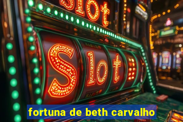 fortuna de beth carvalho